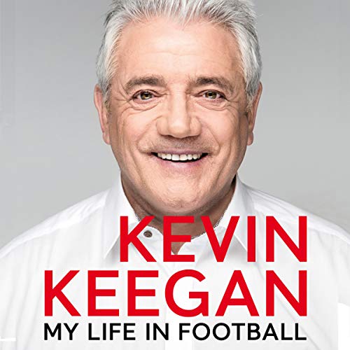 Kevin Keegan- My Life in Football: The Autobiography