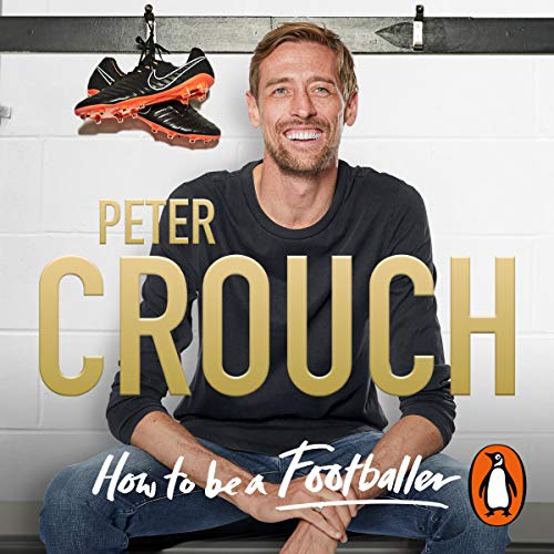 Peter Crouch- How to Be a Footballer